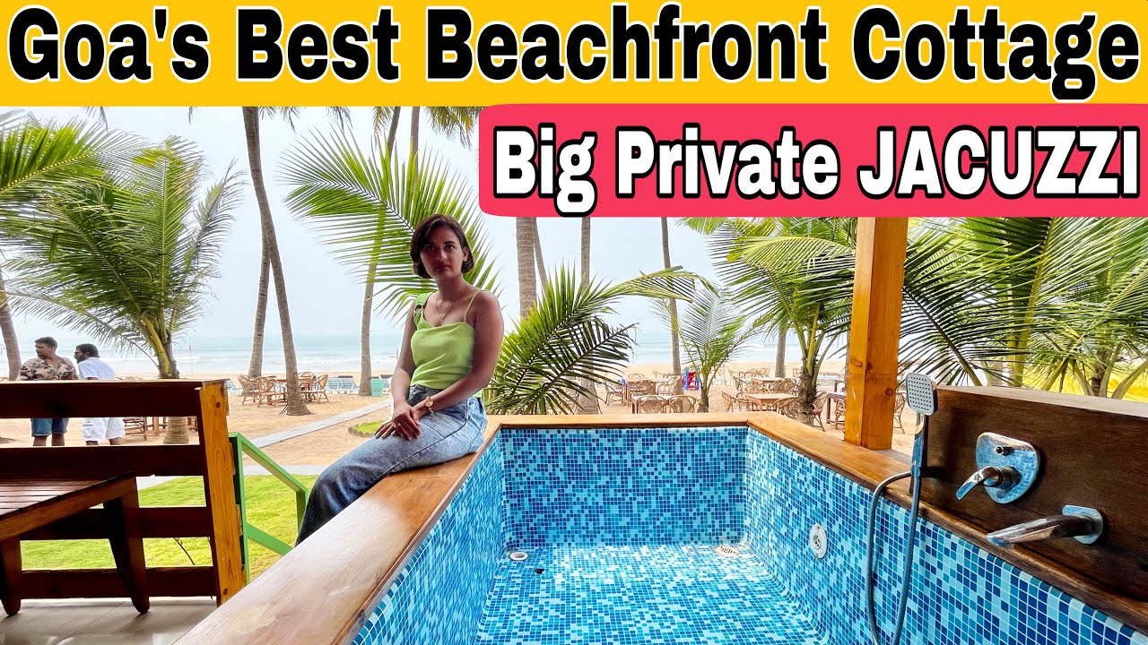 Best Romantic Stay in South Goa  | Goa’s Private Jacuzzi Beachfront Cottage | Agonda Beach Resort