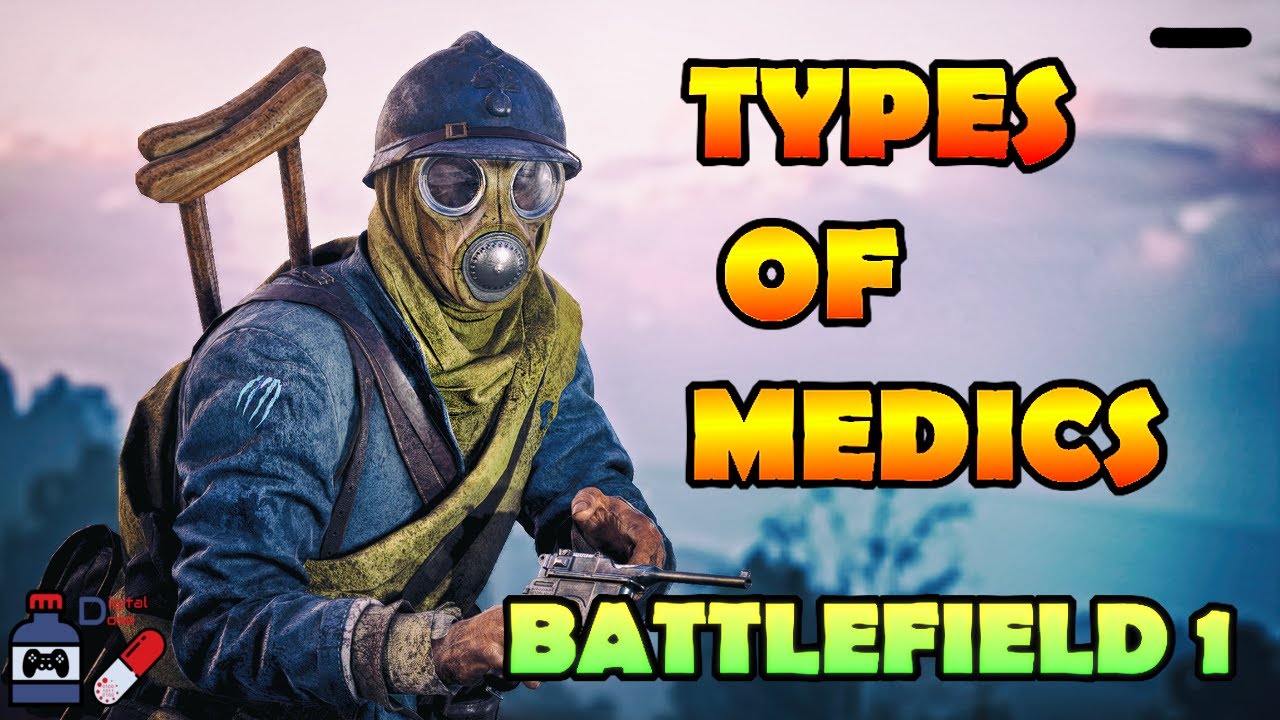 6 TYPES OF MEDIC PLAYERS IN BATTLEFIELD 1