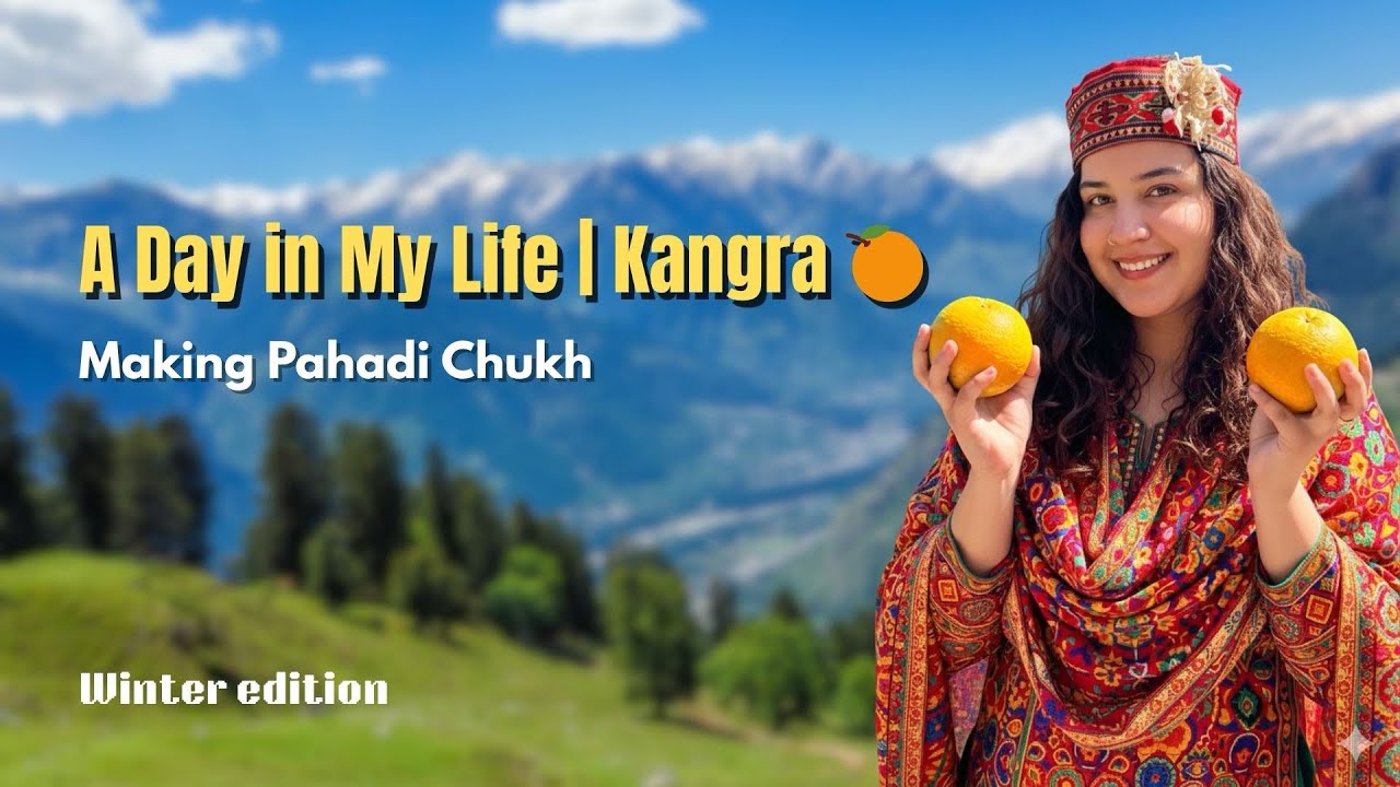 A Day in My Life in Kangra | Making Traditional Pahadi Chukh 🍊 | Village Vlog @thatgirlwidcurlyhair 