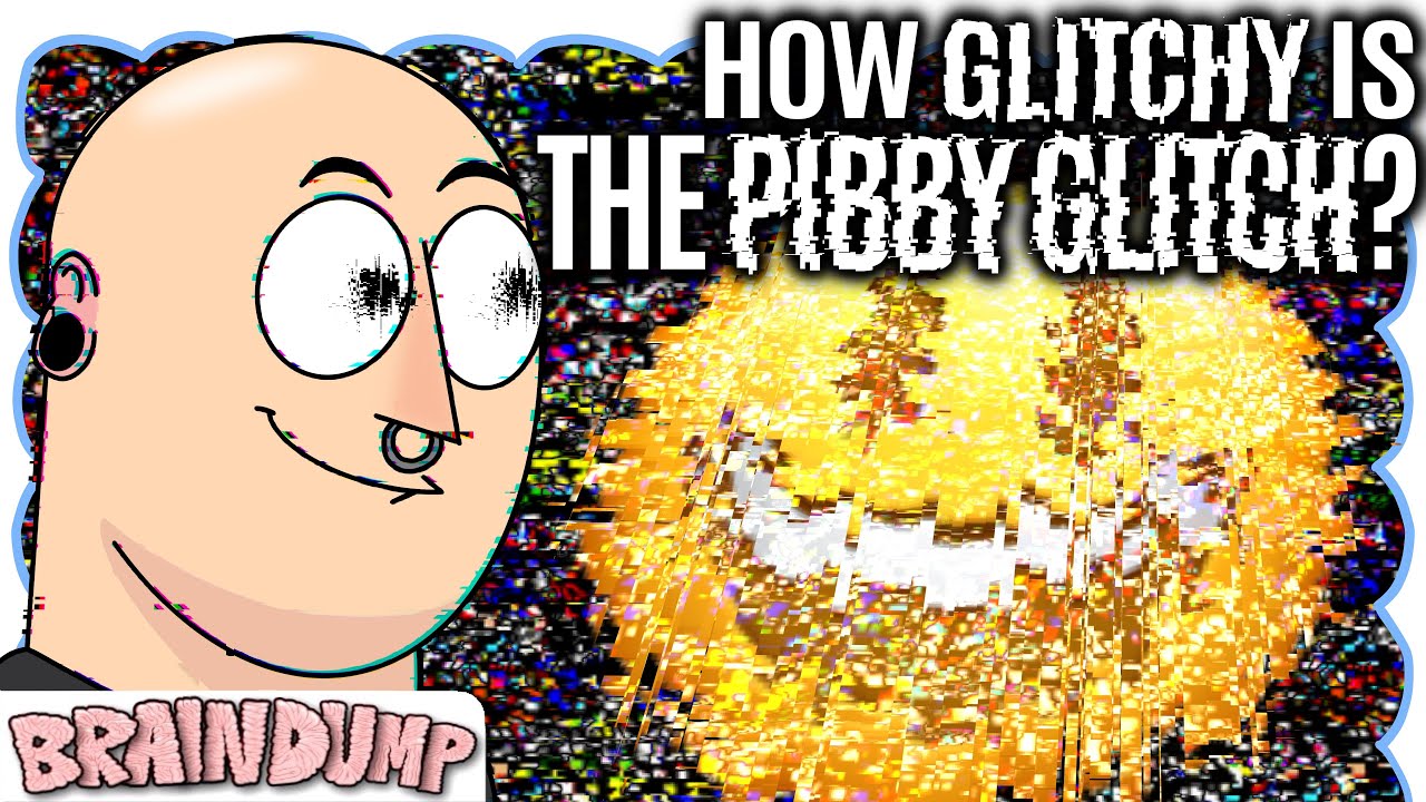 HOW GLITCHY IS THE PIBBY GLITCH - Brain Dump X LWP (Concept)