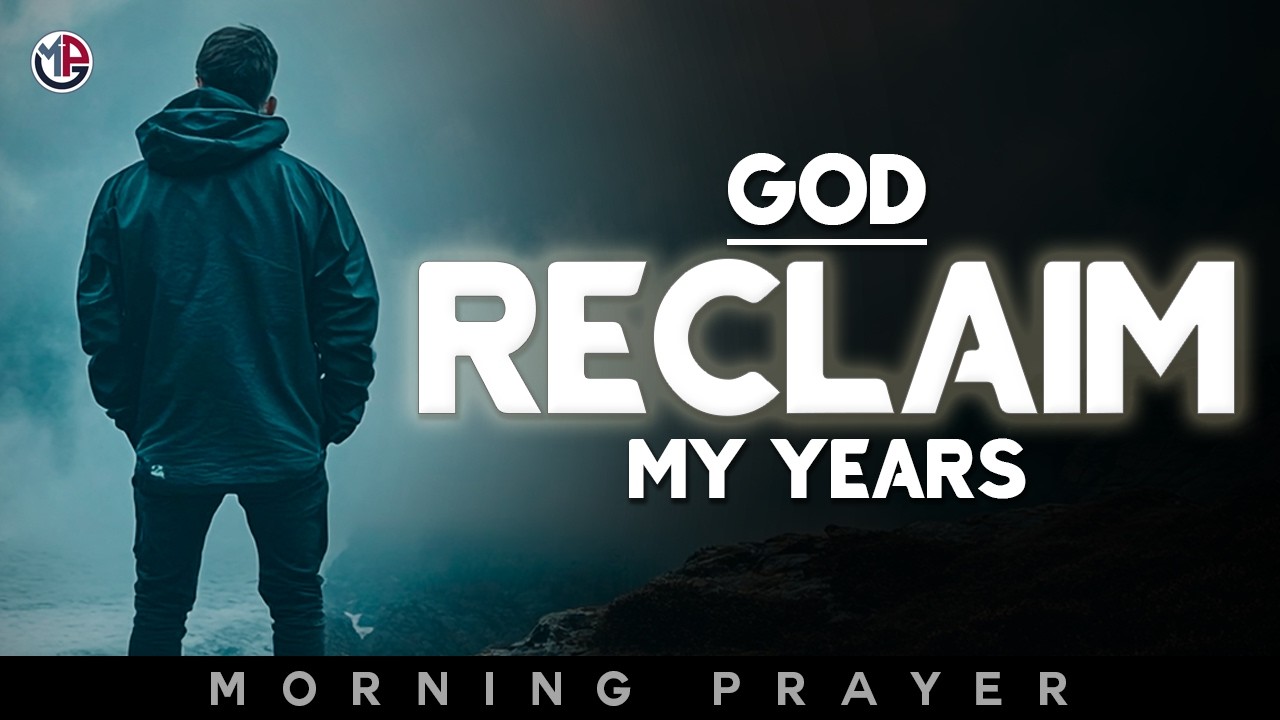 God, Reclaim My Wasted Years and Shift My Destiny Today | Morning Prayer