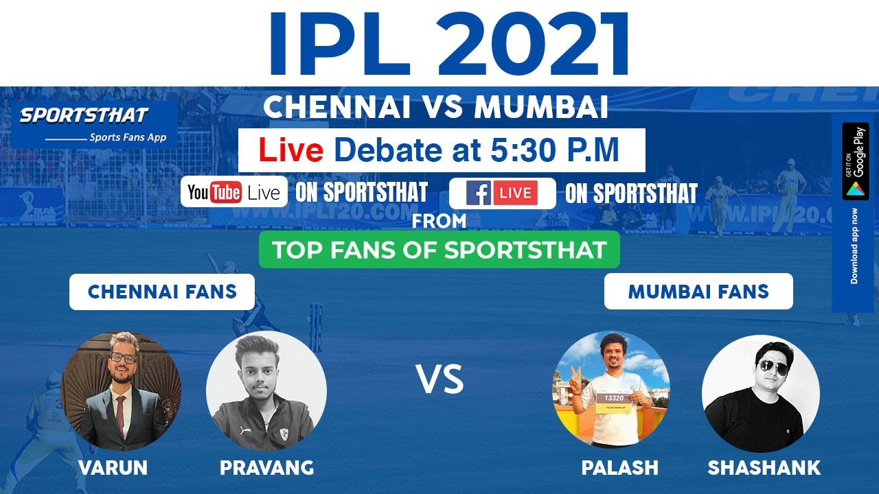 IPL 2021- Match 27 MIvsCSK - Pre-match debate between top fans on SportsThat app