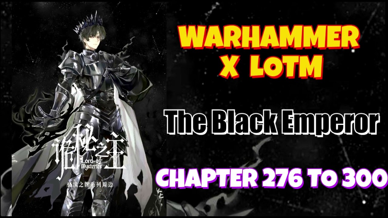 Warhammer X LOTM: The Black Emperor Chapter 276 To 300