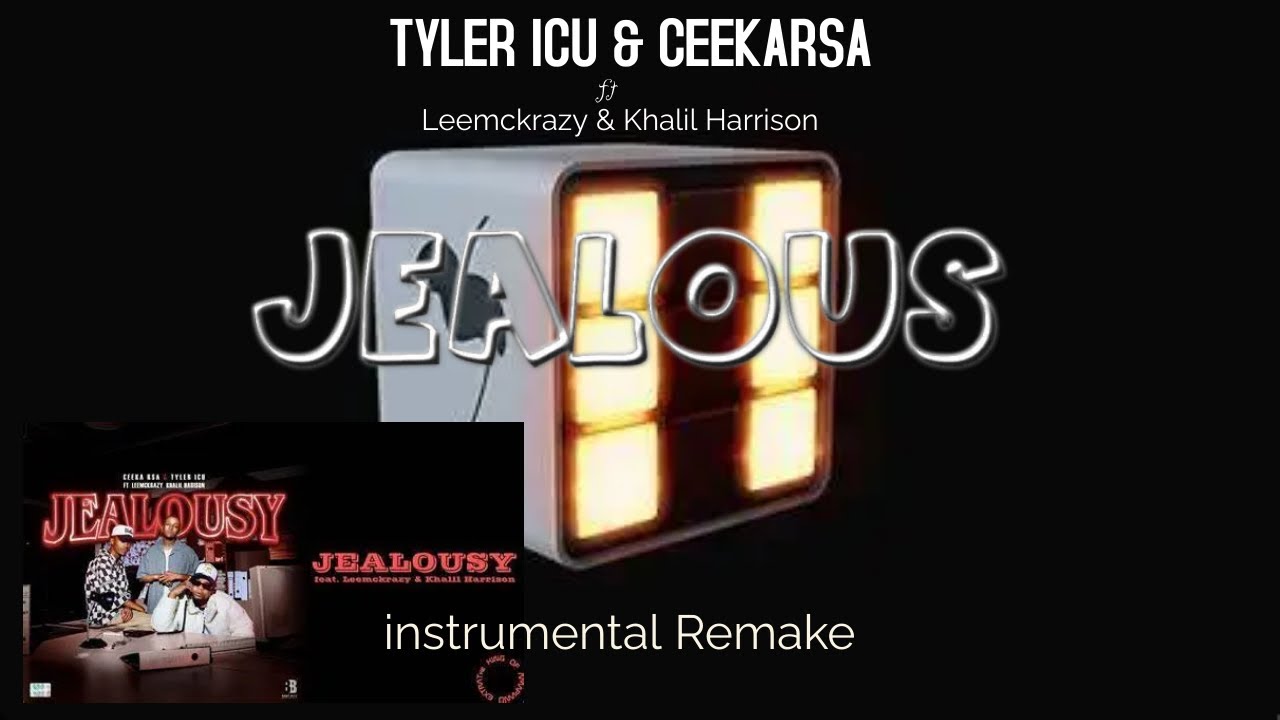 Ceeka RSA & Tyler ICU - Jealousy( INSTRUMENTAL REMAKE)(EnkayMusiq)feat. Leemckrazy & Khalil Harrison