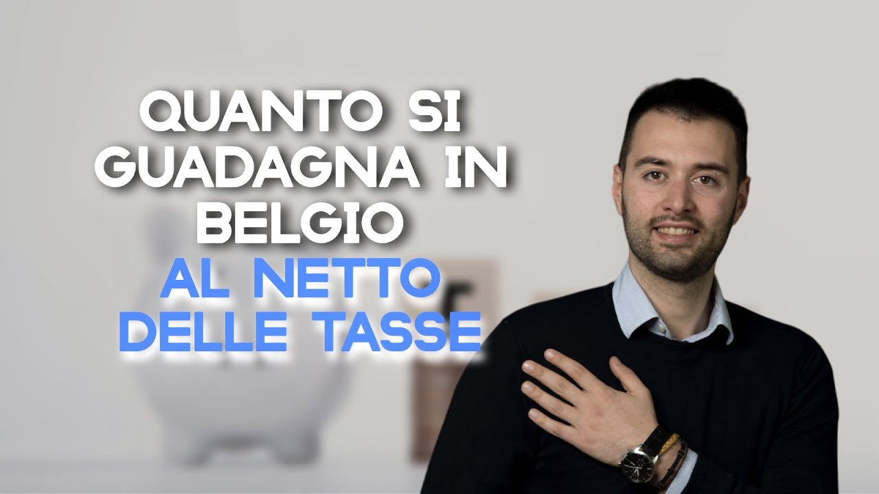Quanto si guadagna in Belgio al netto delle tasse - Consigli del Dott. Fausto Carnevale