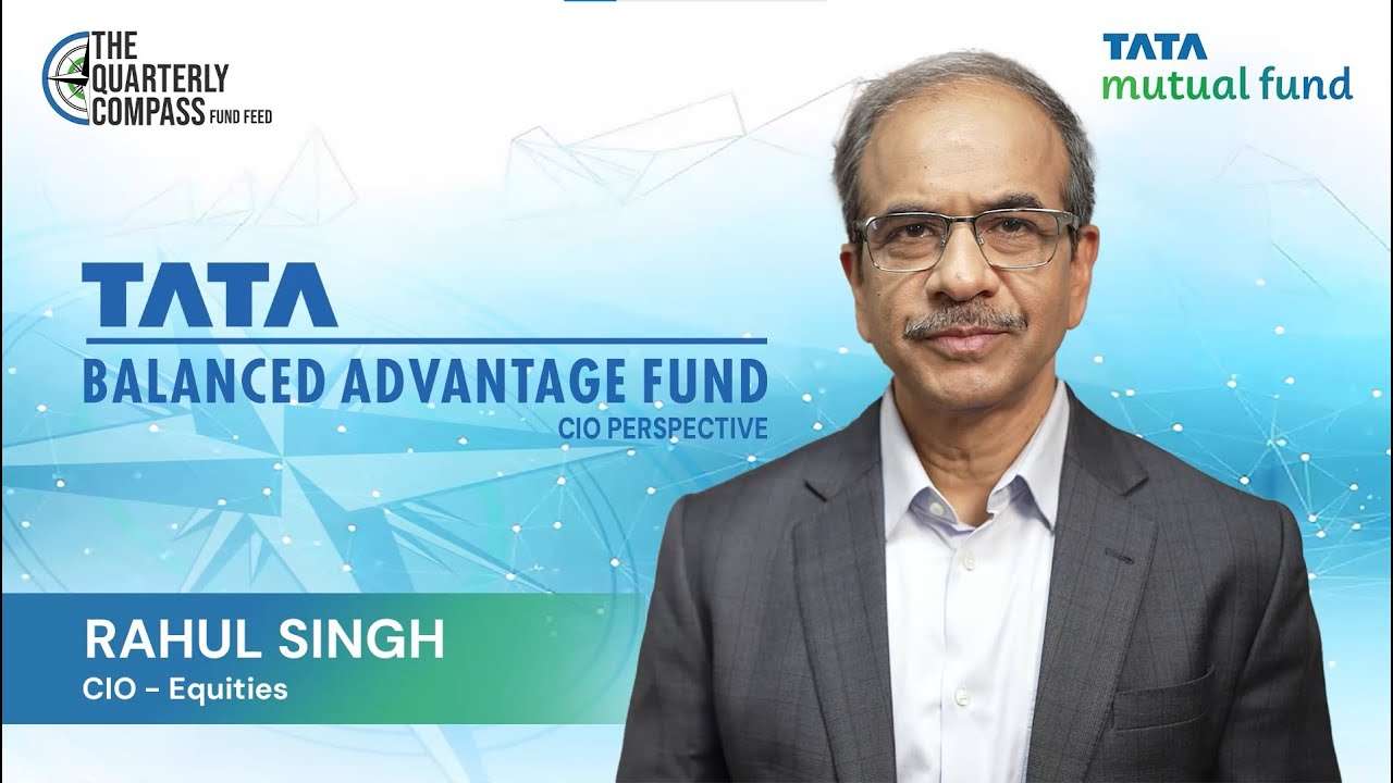 Quarterly Compass | Tata Balanced Advantage Fund | Rahul Singh | Tata Mutual Fund
