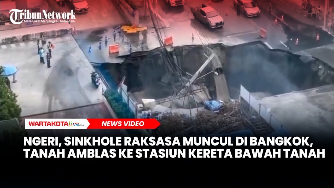 NGERI, Sinkhole Raksasa Muncul di Bangkok, Tanah Amblas ke Stasiun Kereta Bawah Tanah
