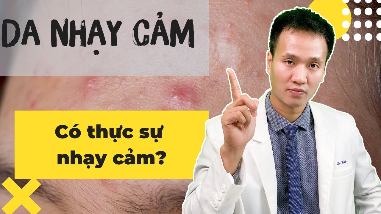 Da nhạy cảm có thực sự nhạy cảm| Dr Hiếu