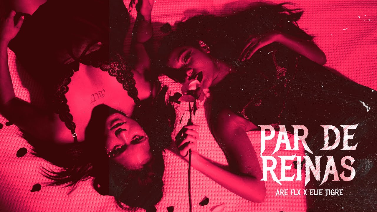 Are Flx Ft. Elie Tigre - Par de Reinas. (Video Oficial)