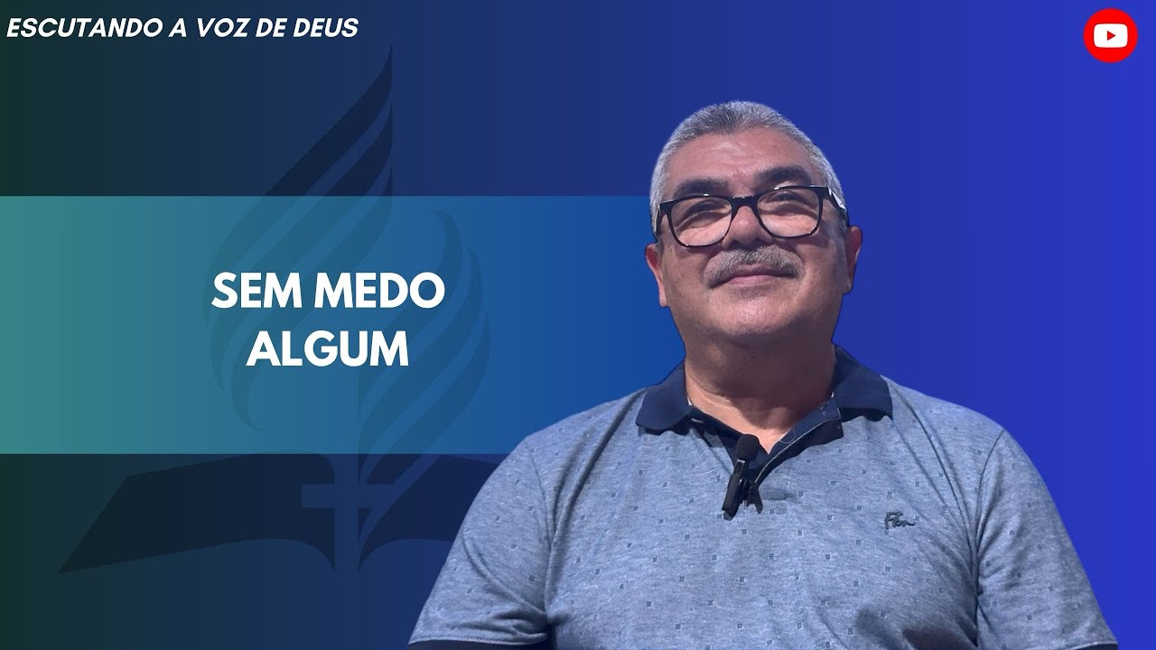 Sem medo algum - ESCUTANDO A VOZ DE DEUS 