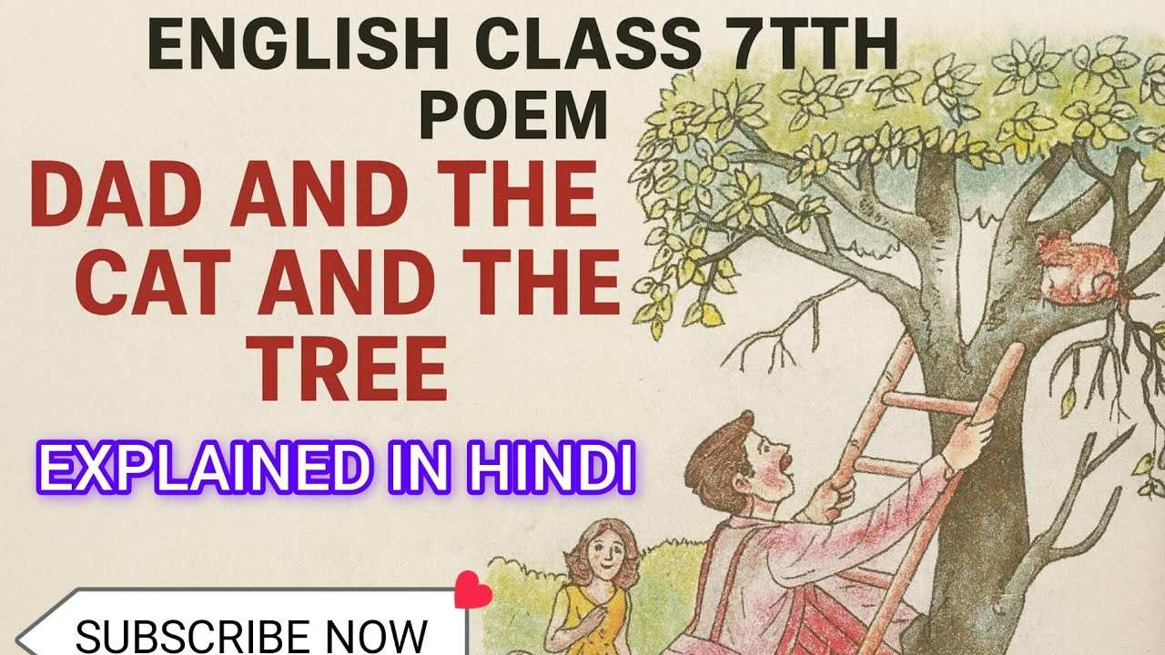 Dad and the cat and the tree Poem : Class 7th , With summary and question answers 