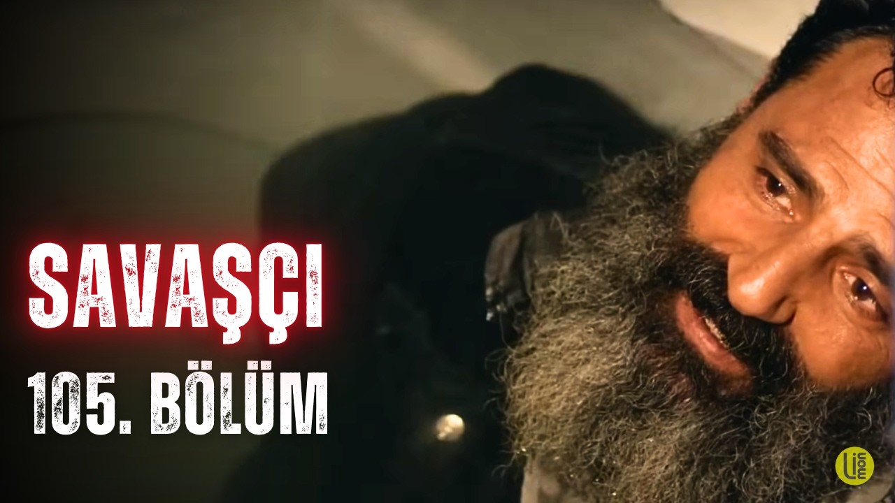 Savaşçı - 105. Bölüm