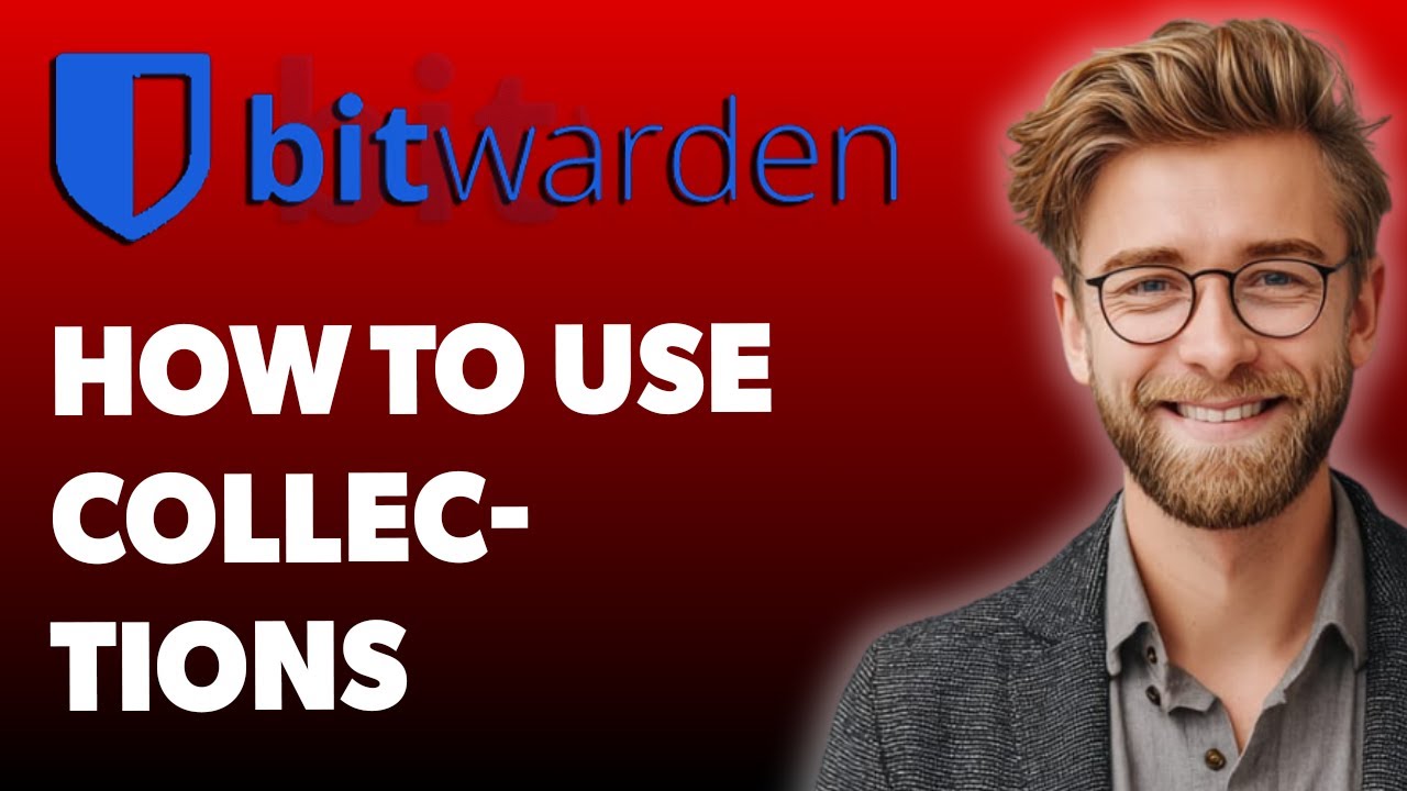 How To Use Collections In The Bitwarden Desktop App [2025 Guide]