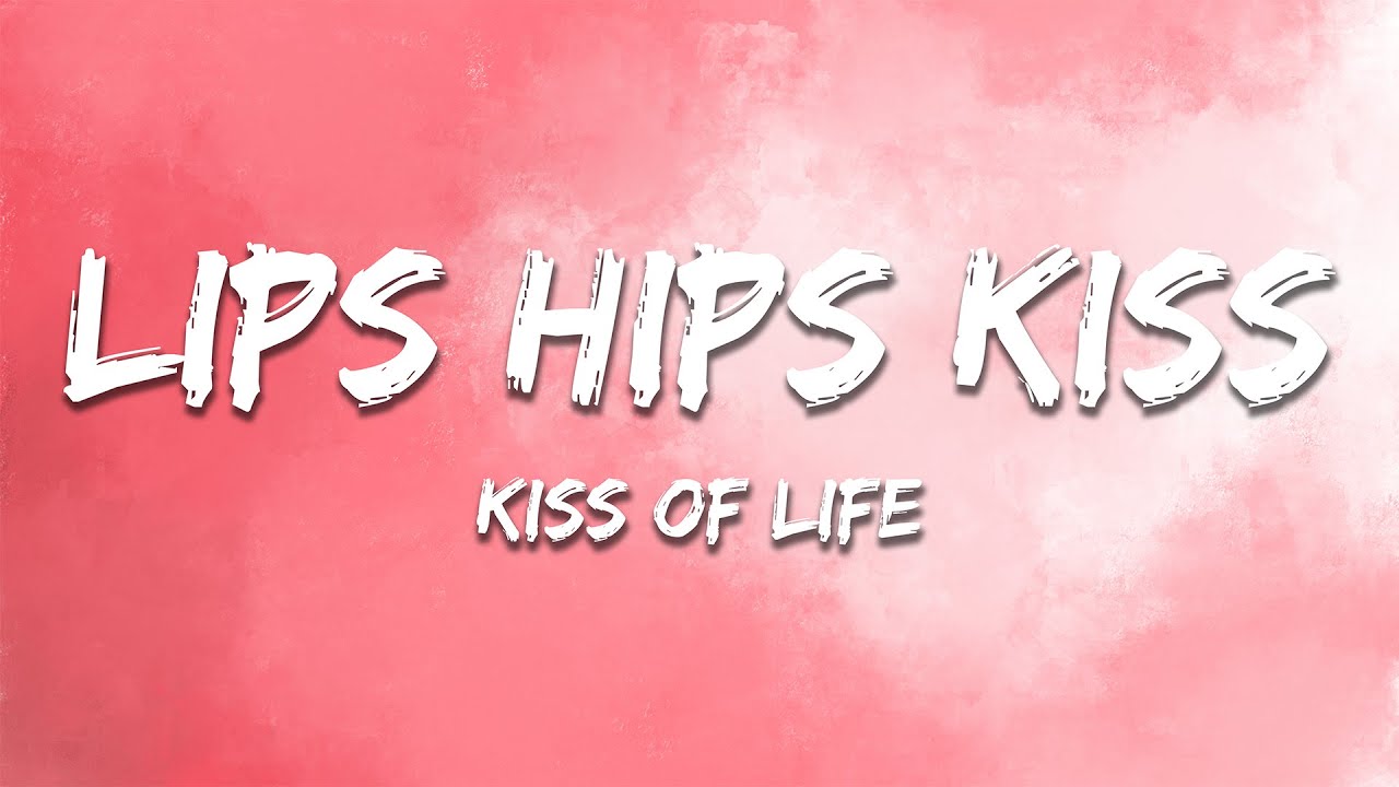 KISS OF LIFE - Lips Hips Kiss (Lyrics)