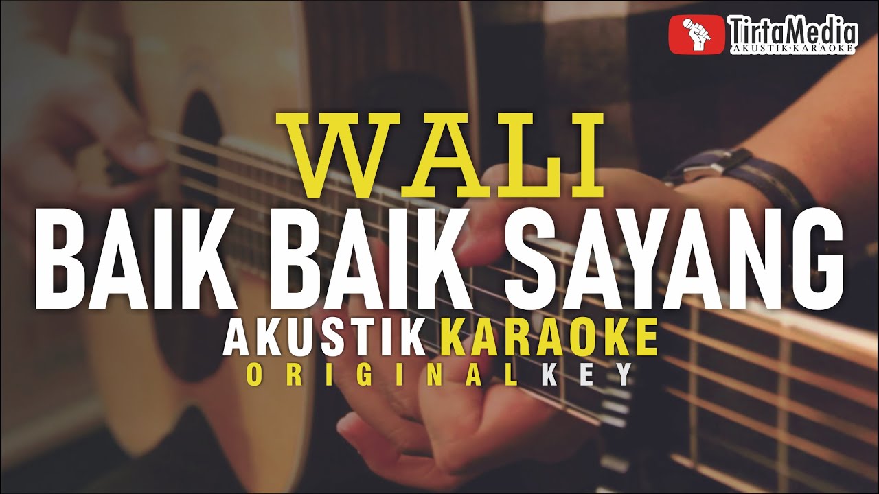 baik baik sayang - wali (akustik karaoke)