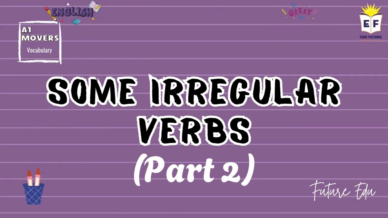 A1 Movers - SOME IRREGULAR VERBS (Part 2).