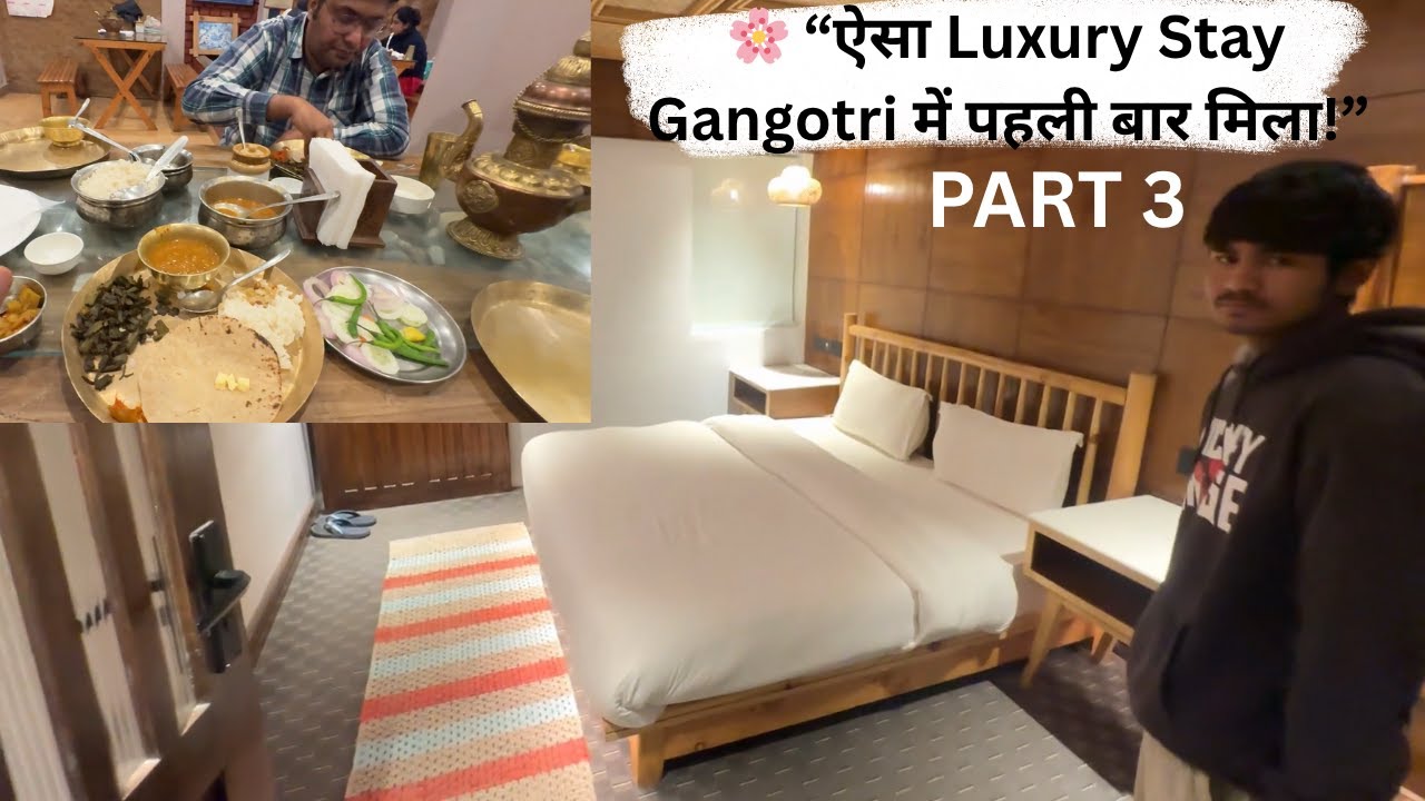 🙏 Gangotri Temple Yatra का सबसे Accha Hotel aur Khaana | Luxury Stay & Delicious Food Experience