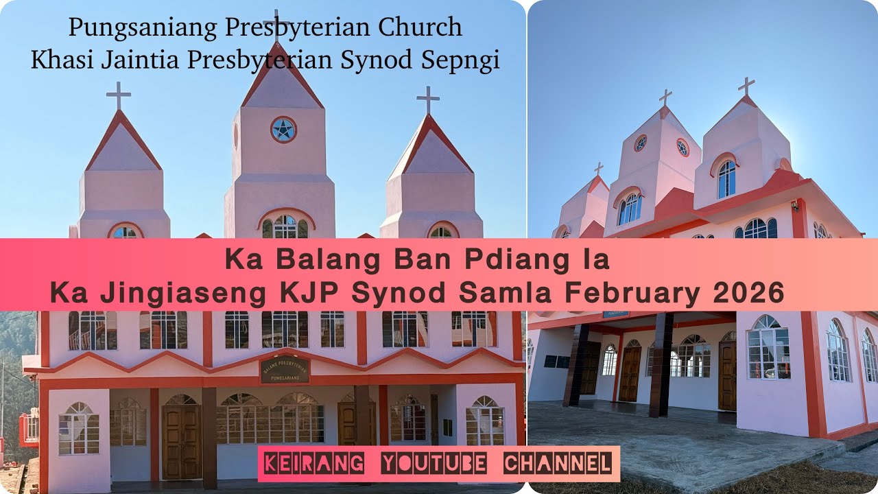 Pungsaniang Presbyterian Church | Ka Balang Ban Pdiang Jingiaseng KJP Synod Samla 2026
