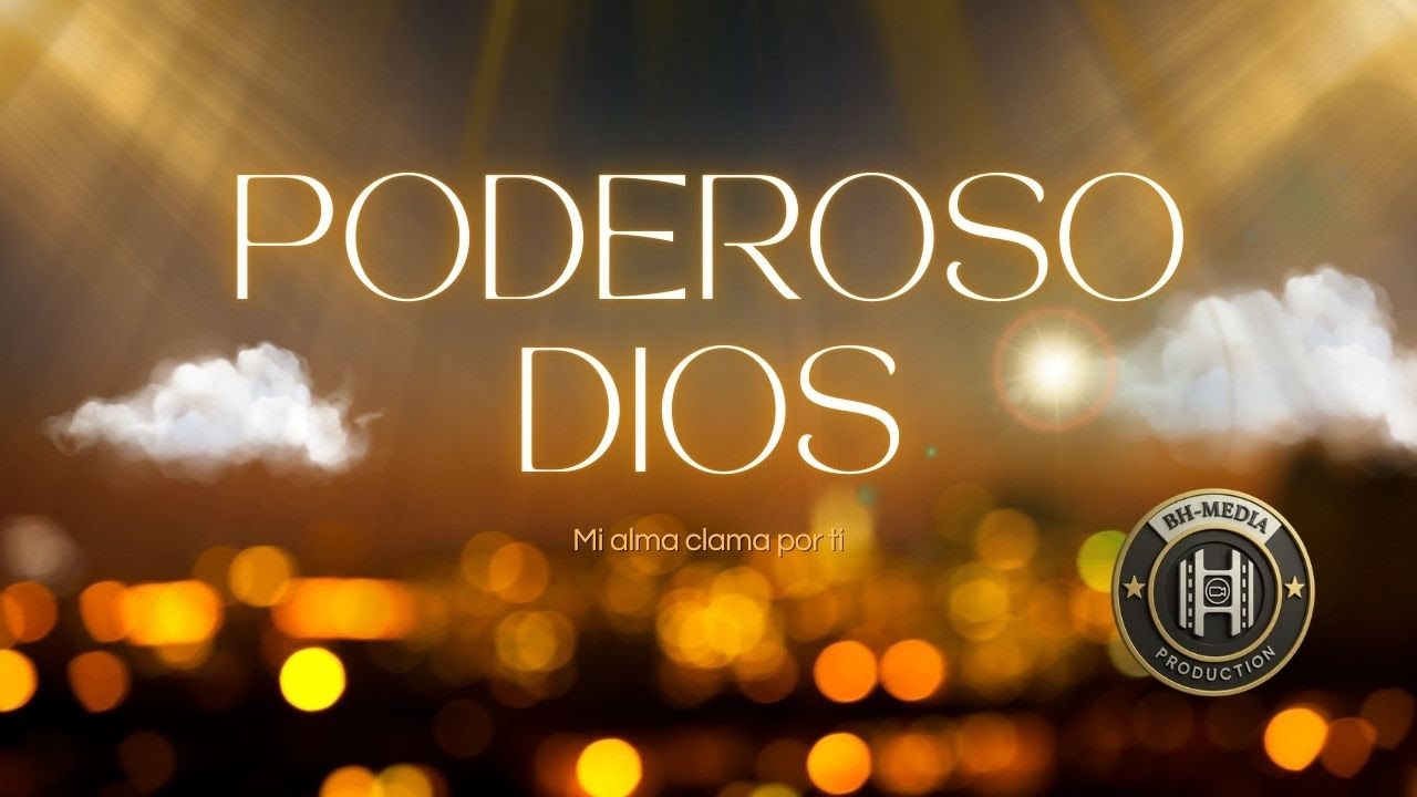 🙏🎵 Poderoso Dios – Mi alma clama por Ti | Alabanza y Adoración Cristiana 🔥