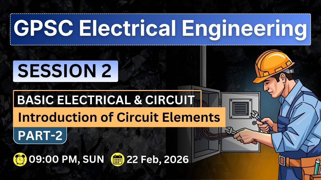 Session 2: Introduction of Circuit Elements (part-2) | GPSC Electrical Engineering AE & DEE
