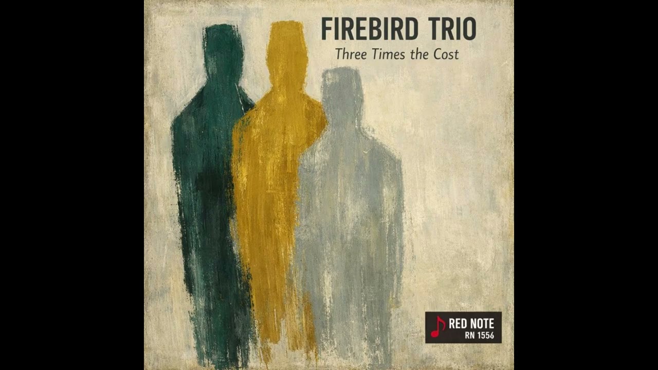 Firebird Trio - Three Times the Cost - Red Note Jazz