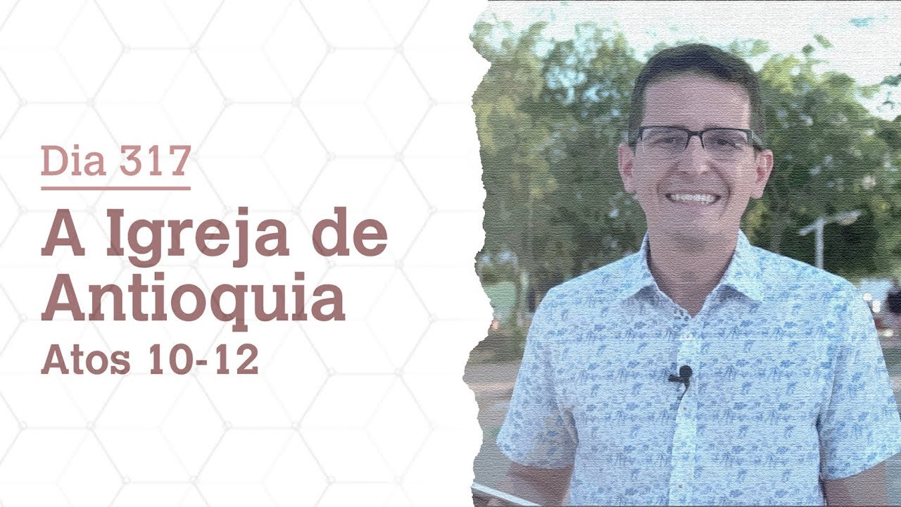 DIA 317 | A IGREJA DE ANTIOQUIA | ATOS 10-12 | BÍBLIA TODO DIA