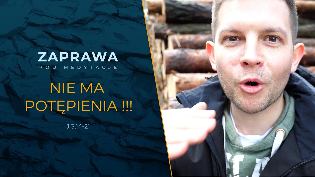 Zaprawa [J 3, 14-21] NIE MA POTĘPIENIA!!!