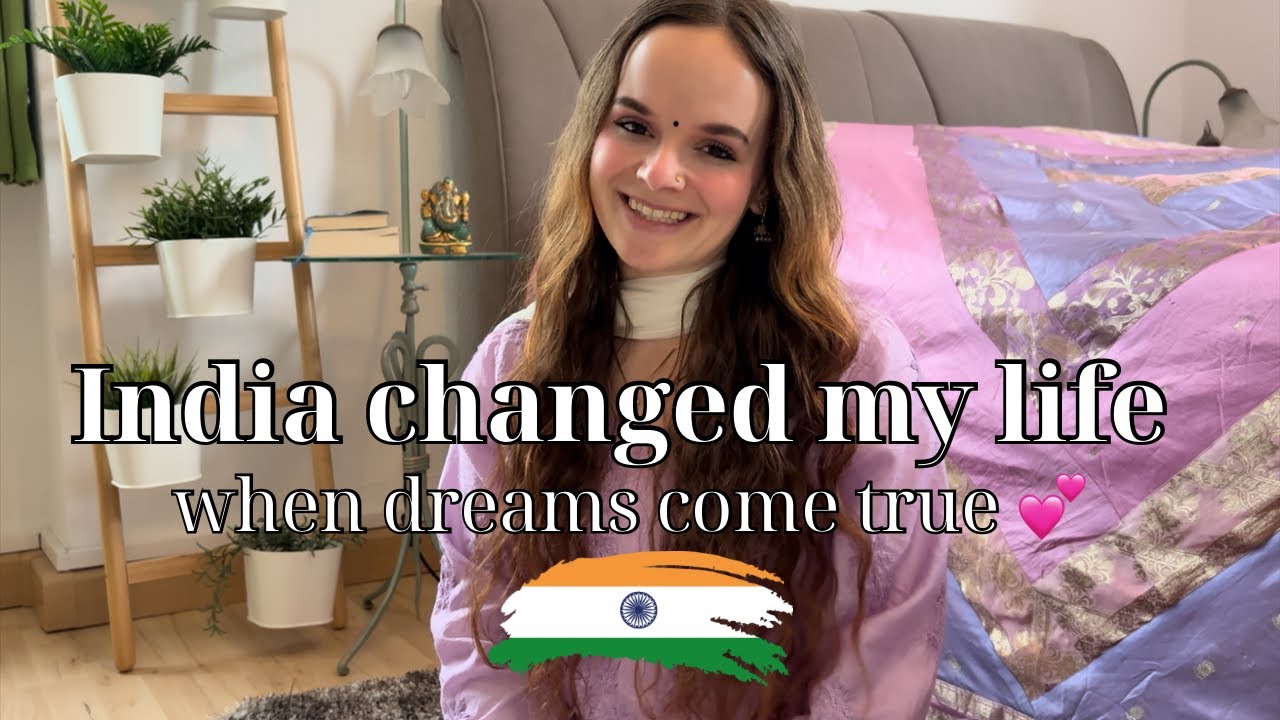 How India Changed My Life! 💕