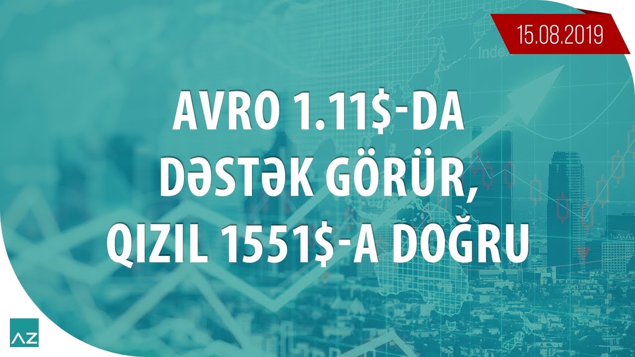 Avro 1.11$-da dəstək g&ouml;r&uuml;r, qızıl 1551$-a doğru | 15.08.2019 - G&uuml;nl&uuml;k analiz