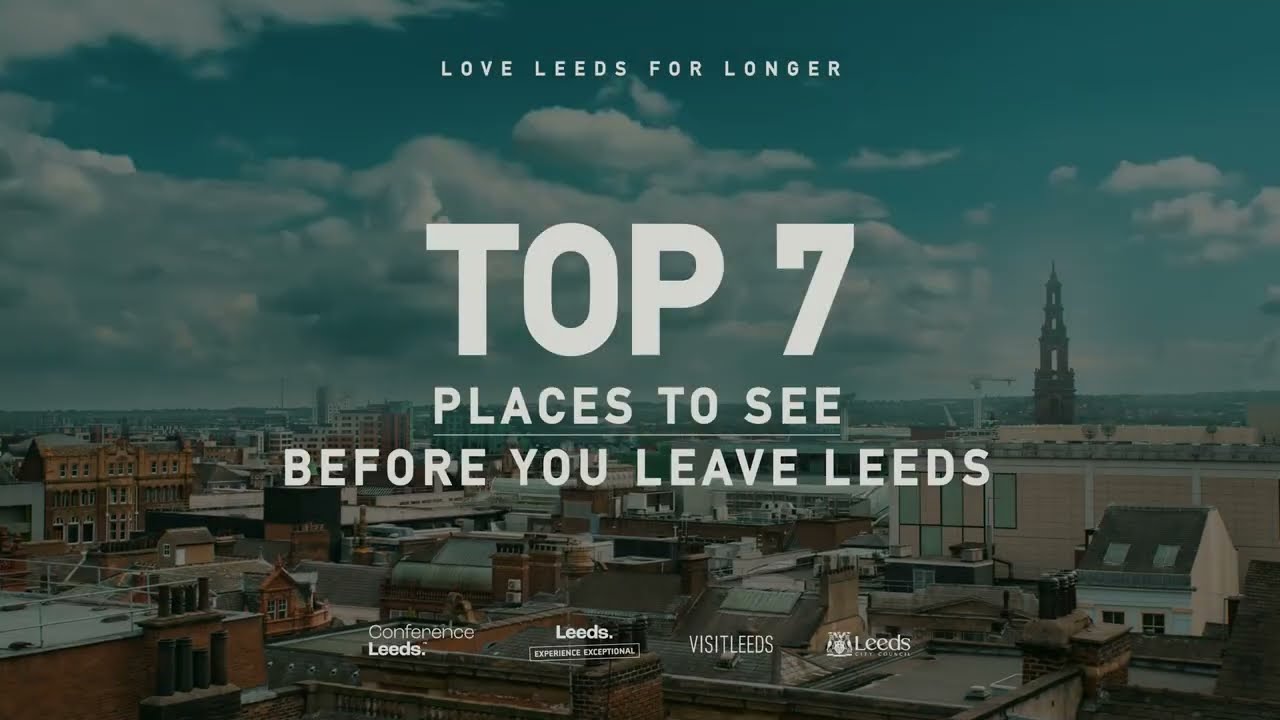 Top 7 places to visit in Leeds