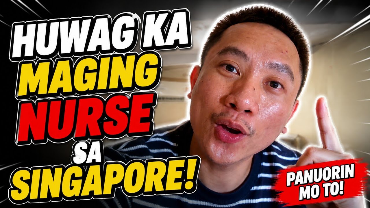 WAG NA WAG KANG MAG NURSE SA SINGAPORE! WITHOUT WATCHING THIS