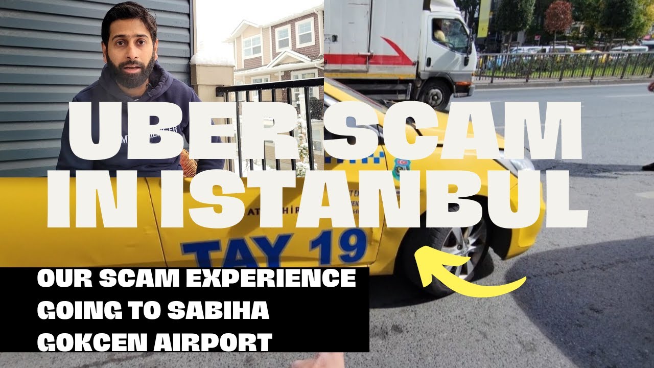Our Uber Scam experience in Istanbul, Turkey [During our ride to Sabiha Gokcen Airport]
