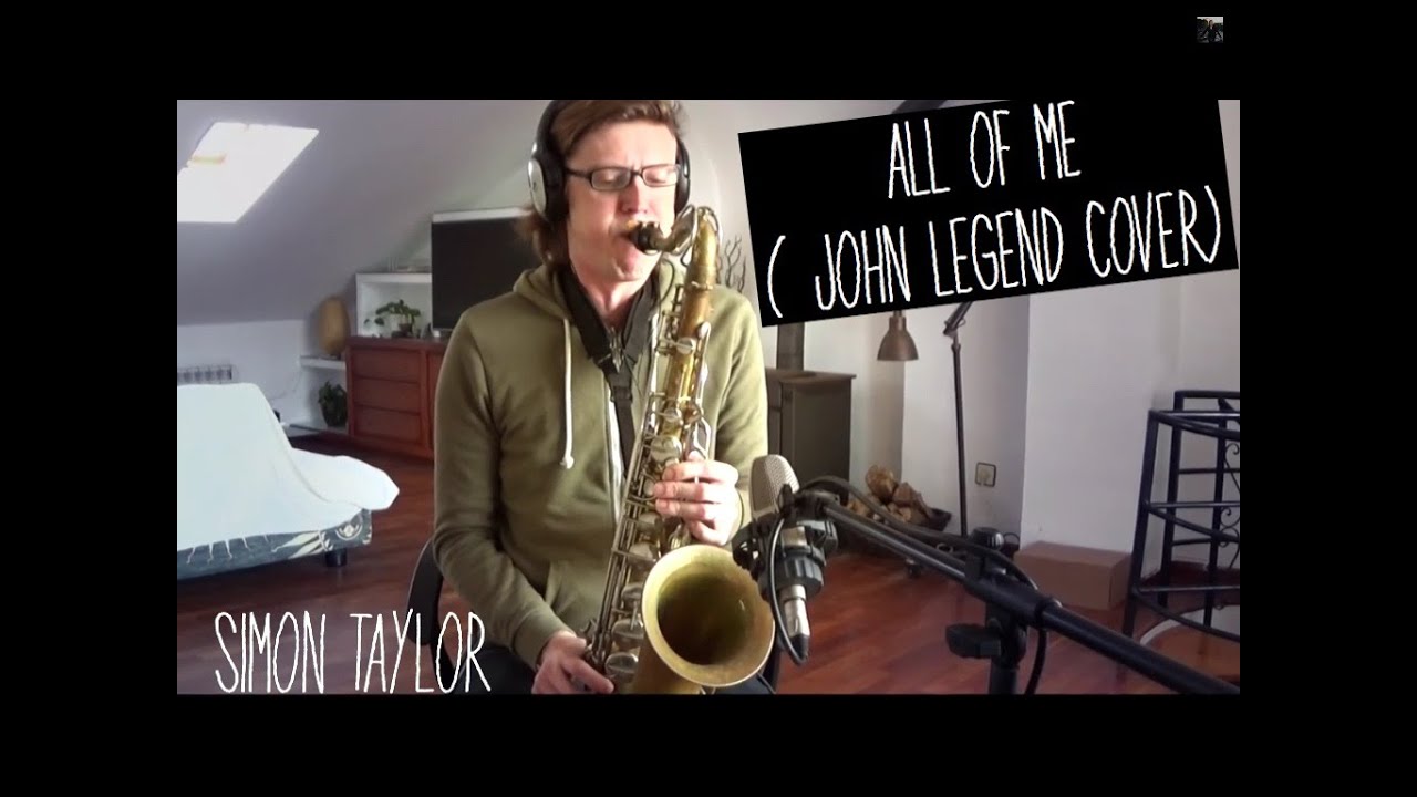 All Of Me- John Legend Saxophone Cover
