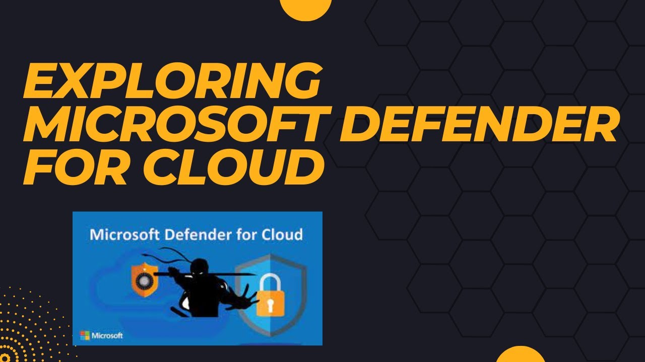 EXPLORING MICROSOFT DEFENDER FOR CLOUD