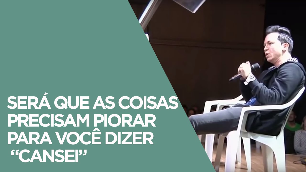 Será que as coisas precisam piorar para você dizer 