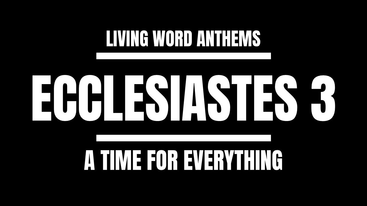 Ecclesiastes 3 — A Time for Everything (Seasons of Life)
