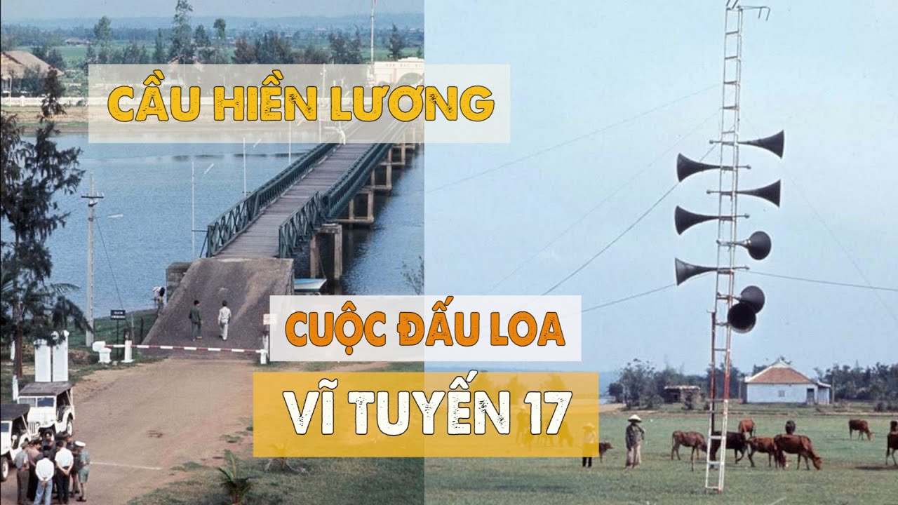 Cuộc đấu loa tại Vĩ Tuyến 17 giữa hai bờ Hiền Lương, sông Bến Hải [ GLS số 22 ]