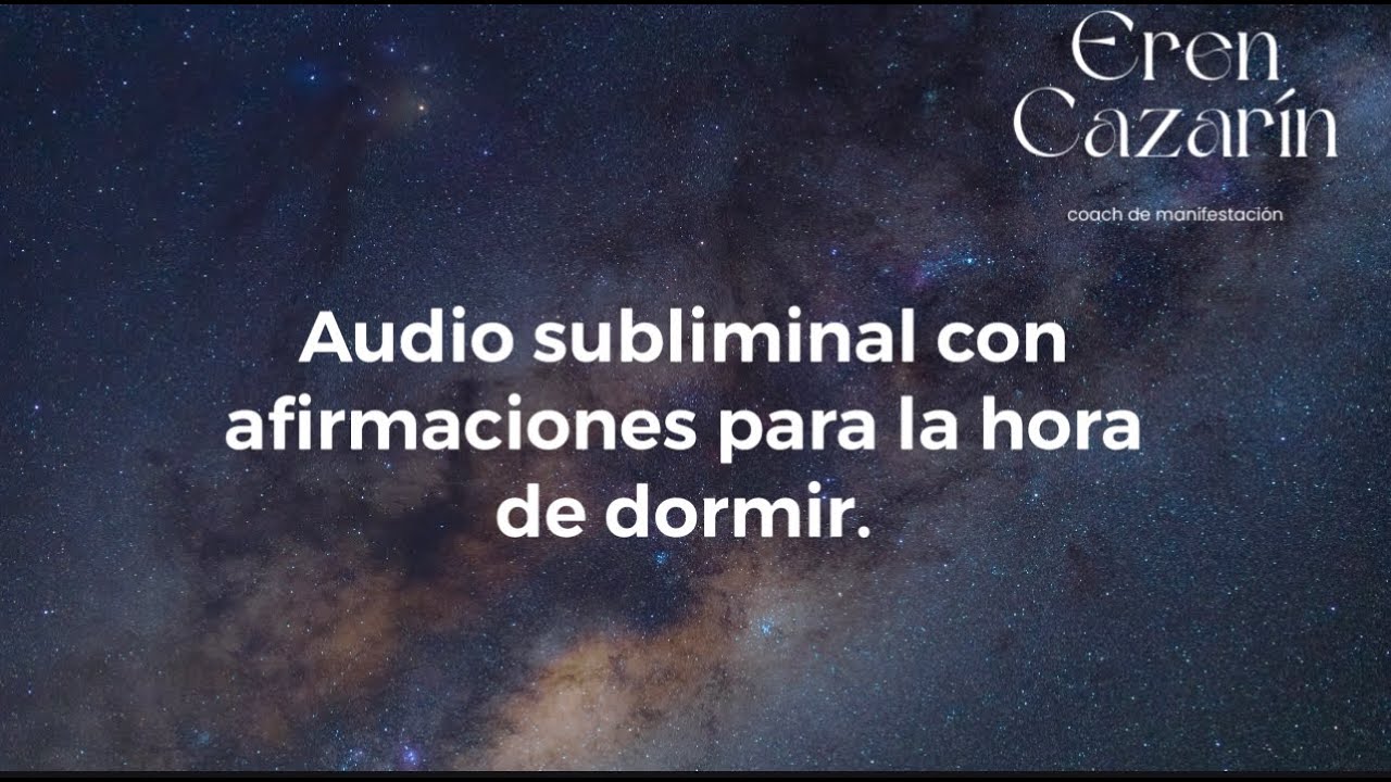 Audio subliminal con afirmaciones para la hora de dormir.