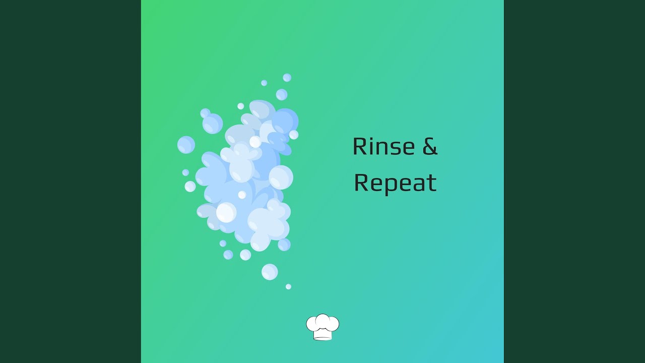 Rinse & Repeat