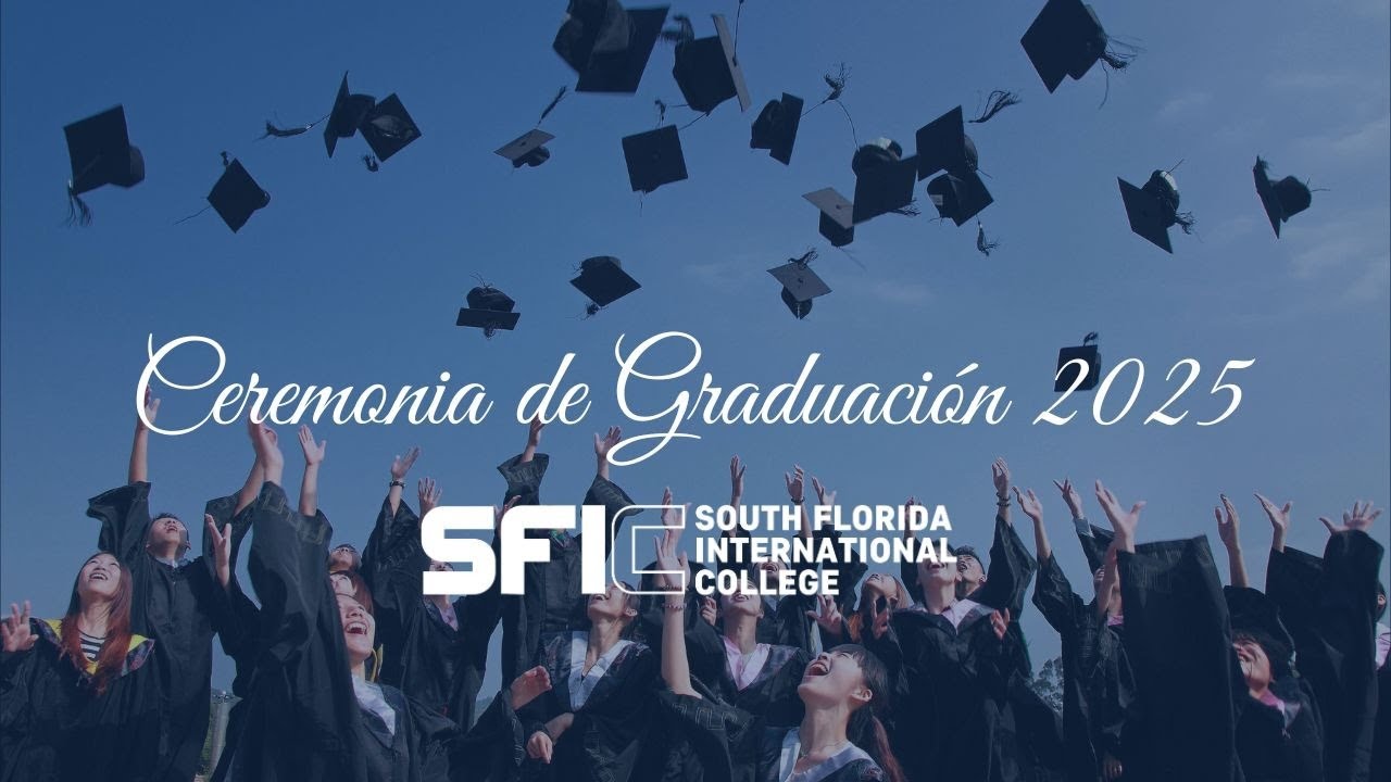 Ceremonia de Graduación 2025 – South Florida International College (SFIC)