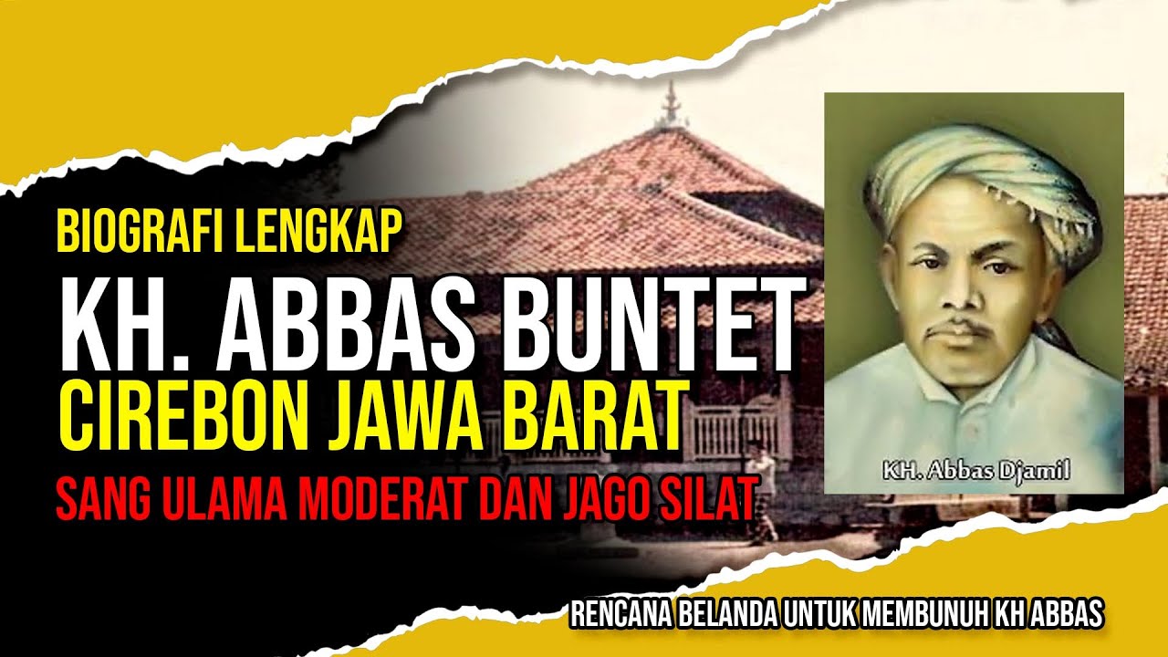 Biografi Lengkap KH Abbas Buntet Cirebon | Sang Ulama Moderat dan Jago Silat