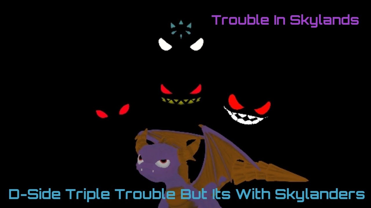 Trouble In Skylands (D-Side Triple Trouble But Its With Skylanders)