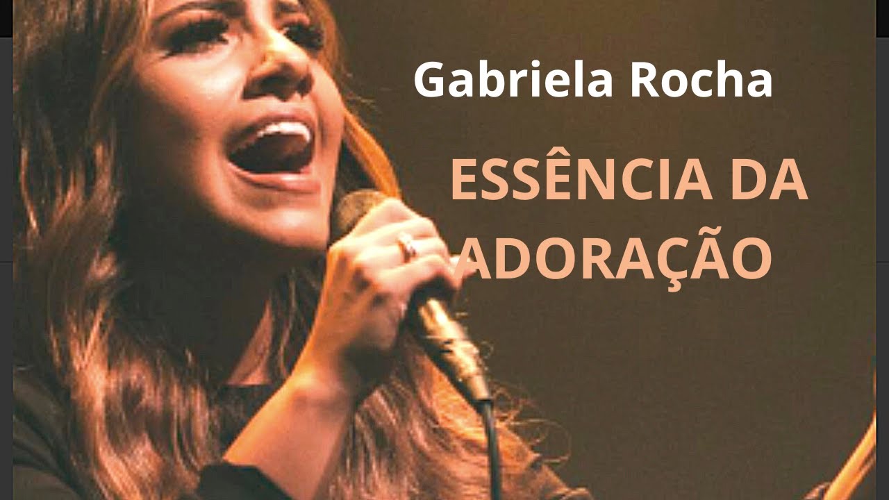 ESSENCIA DA ADORACAO - GABRIELA ROCHA