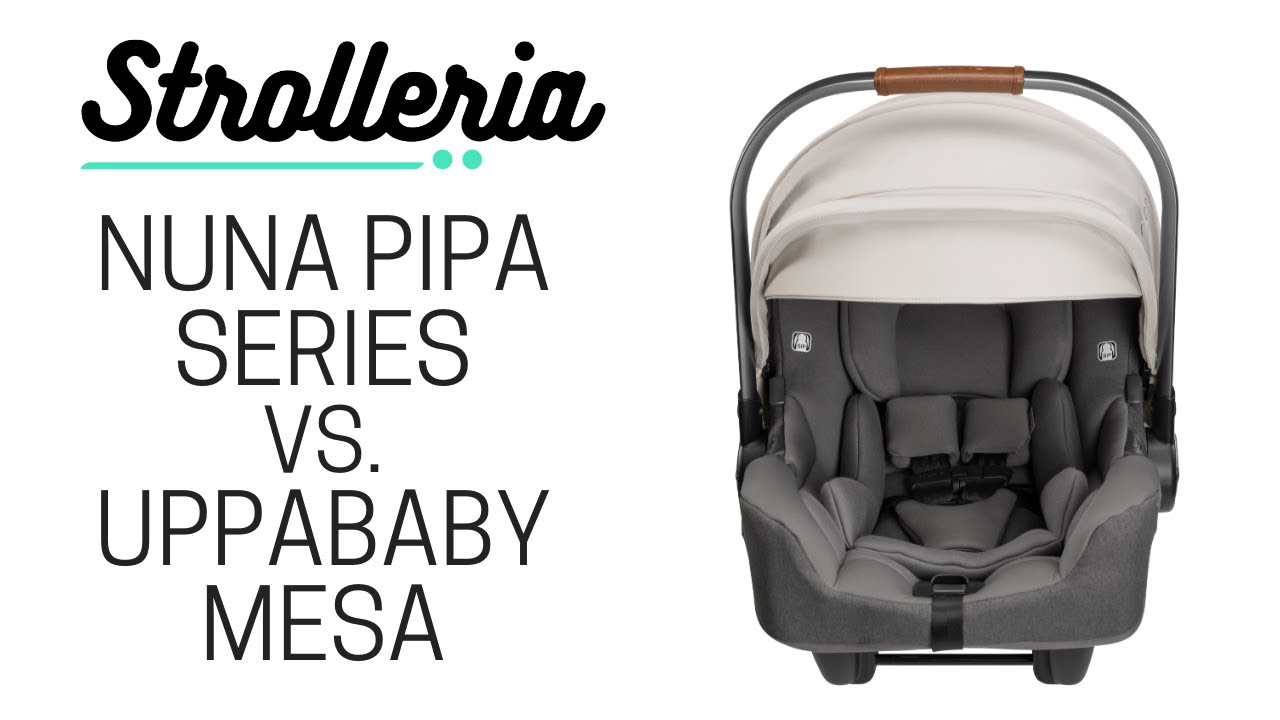 UPPAbaby MESA vs. Nuna PIPA Comparison (Nuna PIPA, PIPA RX, PIPA Lite, PIPA Lite R, PIPA Lite LX)