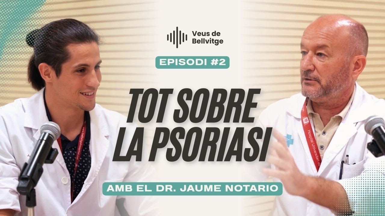 Pòdcast Veus de Bellvitge | Tot sobre la psoriasi: símptomes, tractaments i salut mental