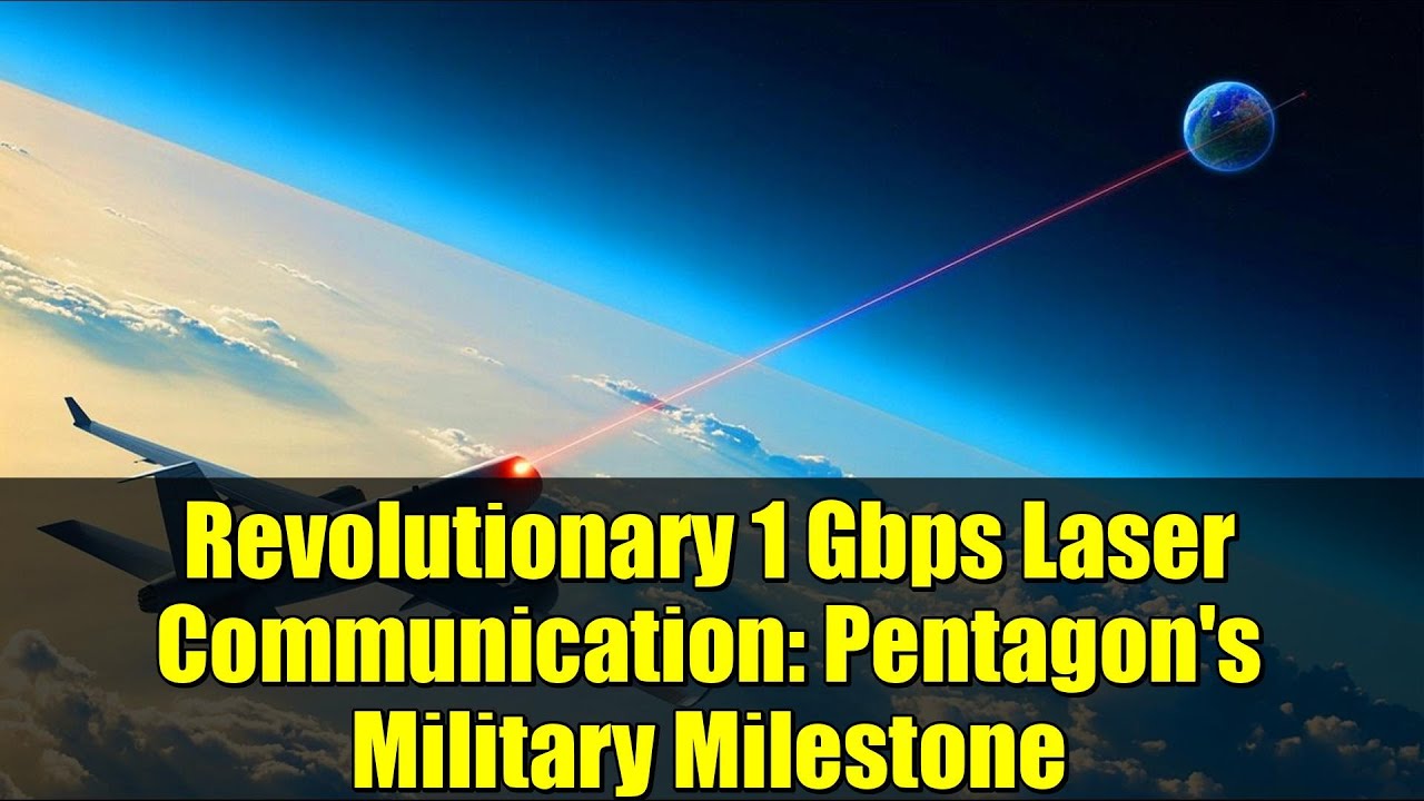 Revolutionary 1 Gbps Laser Communication: Pentagon's Military Milestone
