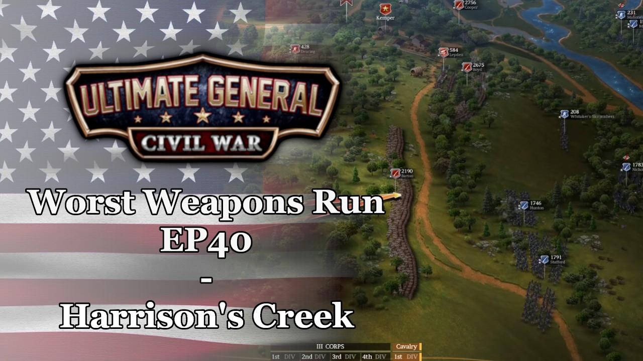 Ultimate General: Civil War | Union Worst Weapons Run - EP40: Harrison's Creek