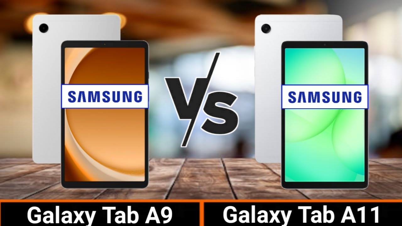 Samsung Galaxy Tab A11 VS Samsung Galaxy Tab A9
