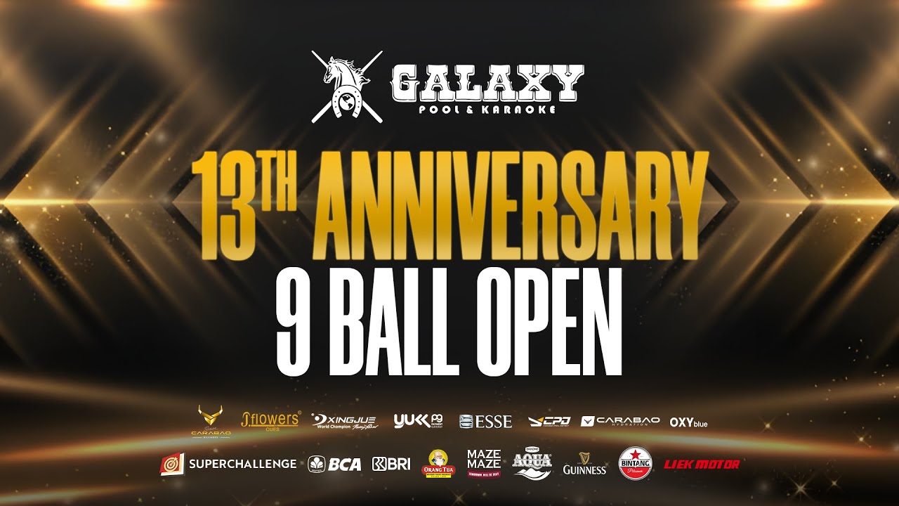 🔴ANNIVERSARY 13 TAHUN GALAXY 9 BALL OPEN [ MAIN ROUND TOP 32 TO FINAL ]
