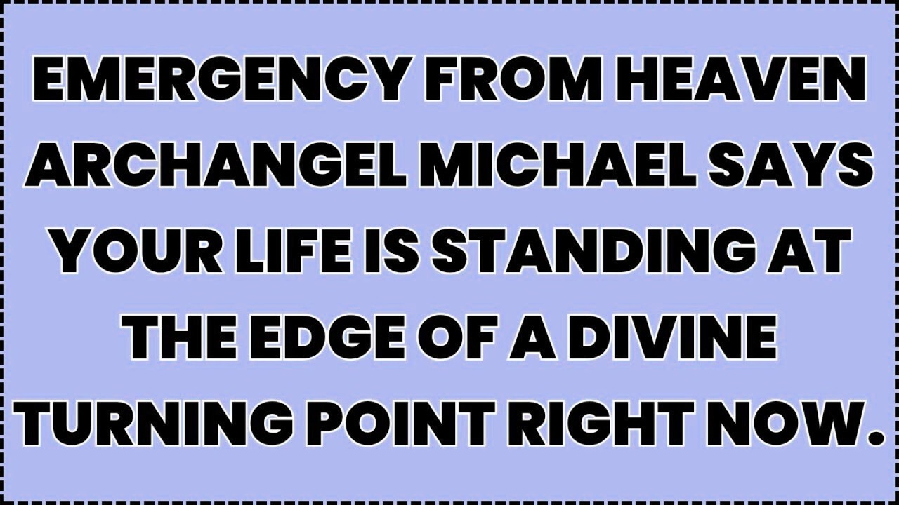 ♾️ Emergency From Heaven — Archangel Michael Says Your Life Is Standing At The Edge Of A Divine...